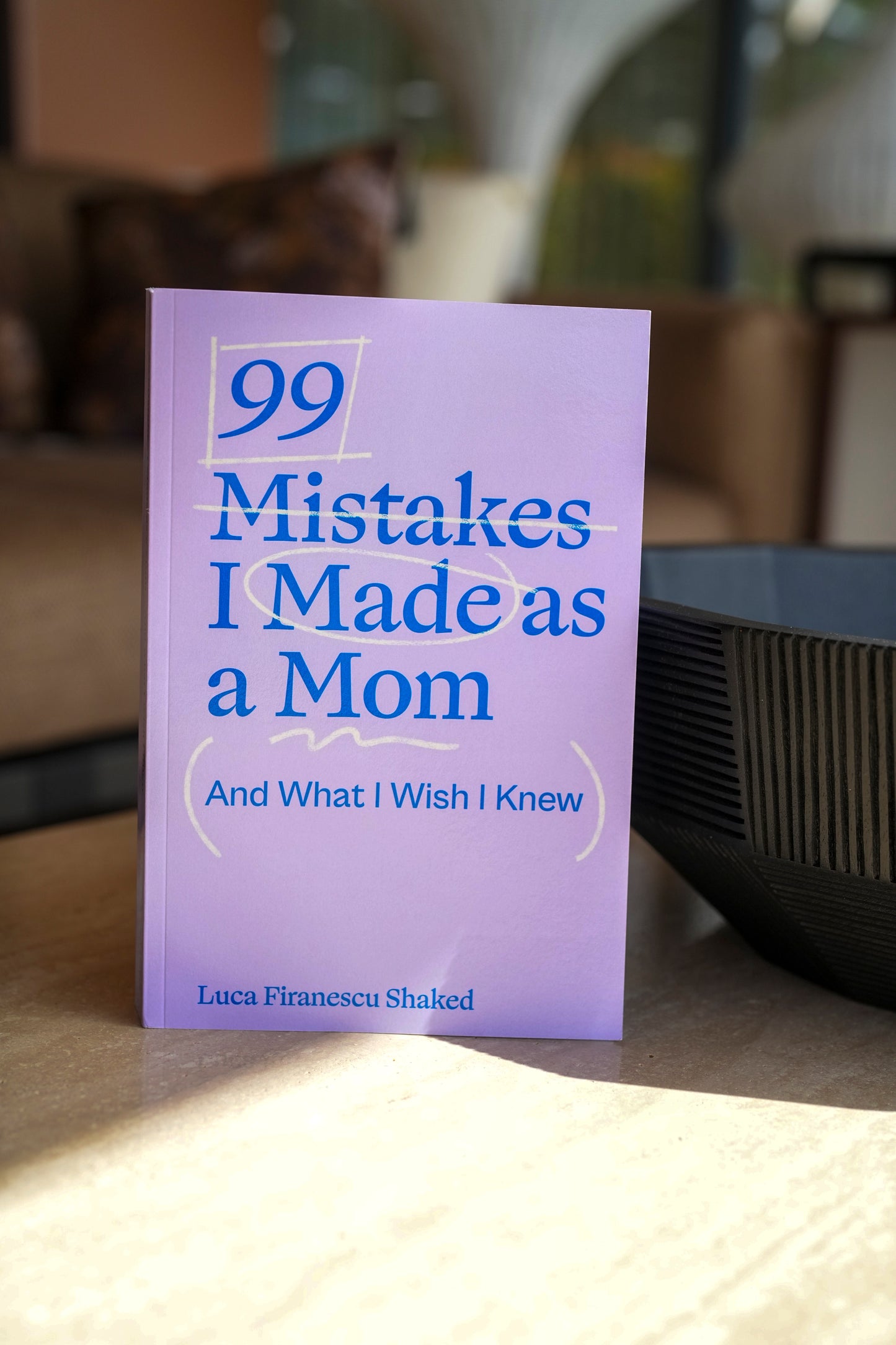 99 Mistakes I Made as a Mom — and What I Wish I Knew