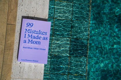 99 Mistakes I Made as a Mom — and What I Wish I Knew